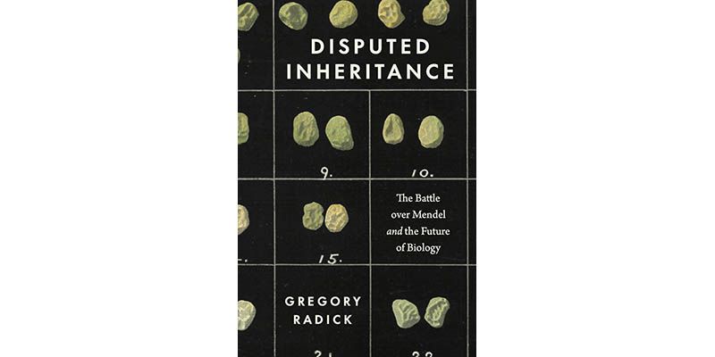 Disputed inheritance book cover. Subtitle reads: The battle over Mendel and the future of biology. Gregory Radick.